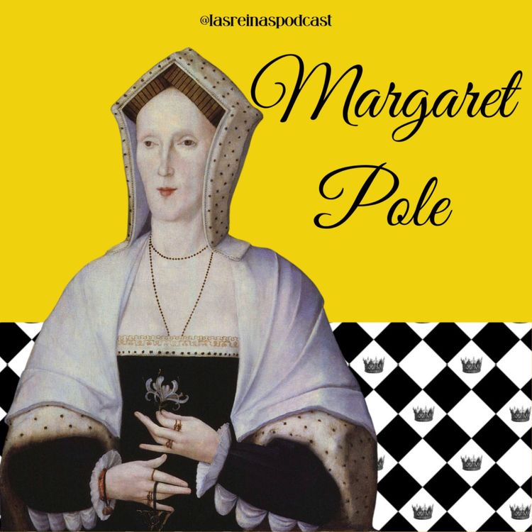 cover art for Las Reinas Podcast Episodio 51 Margaret Pole