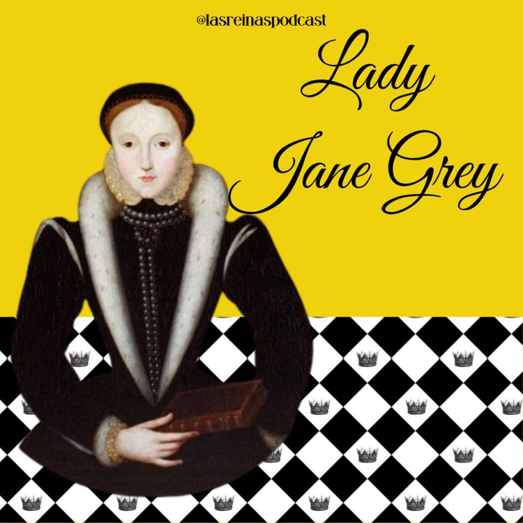 cover art for Las Reinas Podcast Episodio 54 Lady Jane Grey