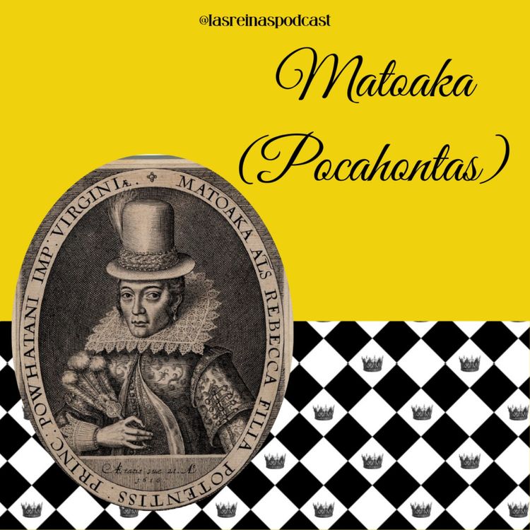 cover art for Las Reinas Podcast Episodio 59 Matoaka (Pocahontas)