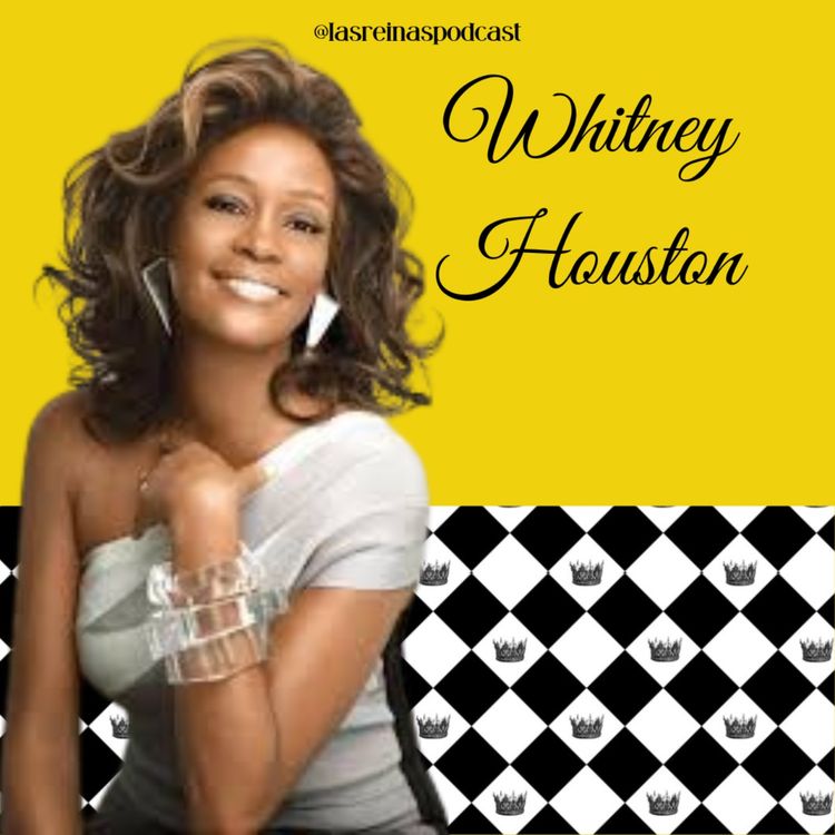 cover art for Las Reinas Podcast Episodio 60 Whitney Houston