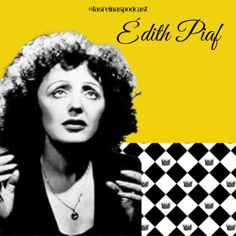 cover art for Las Reinas Podcast Episodio 61 Édith Piaf