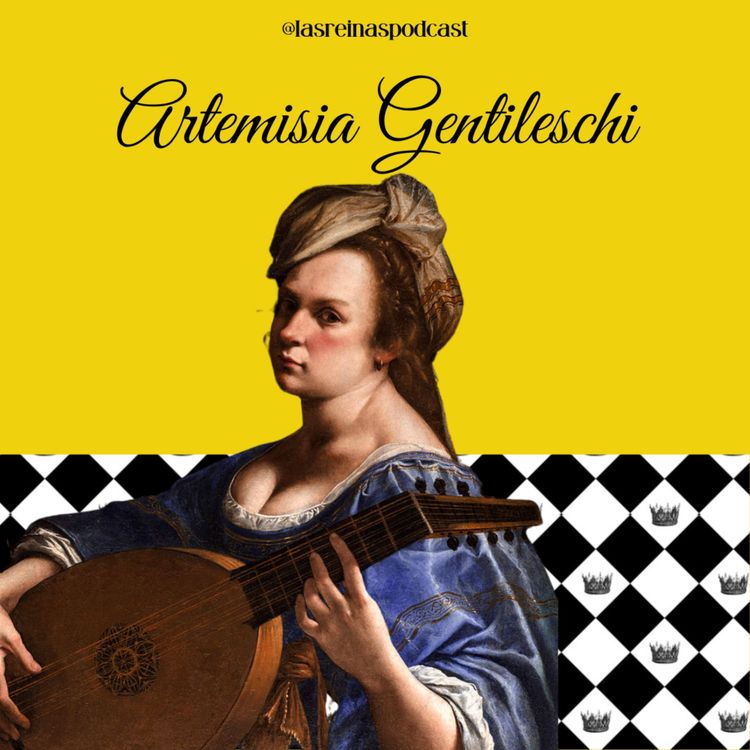 cover art for Las Reinas Podcast Episodio 66 Artemisia Gentileschi