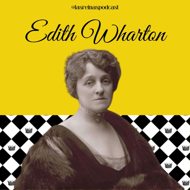 cover art for Las Reinas Podcast Episodio 79 Edith Wharton