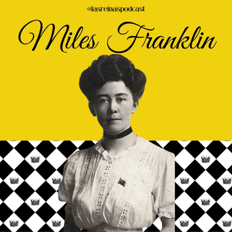 cover art for Las Reinas Podcast Episodio 89 Miles Franklin