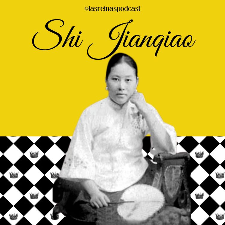 cover art for Las Reinas Podcast Episodio 92 Shi Jianqiao.