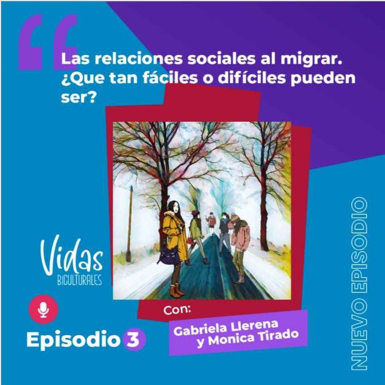 cover art for Las Relaciones Sociales al migrar. ¿Qué tan fáciles o difíciles pueden ser?