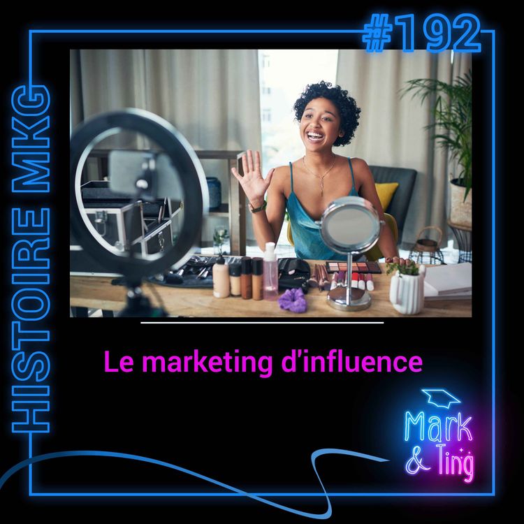 cover art for #192 - [TENDANCES] - Le marketing d'influence : Enjeux et bonnes pratiques