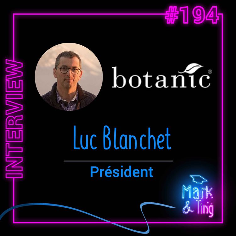 cover art for #194 - [INTERVIEW] - BOTANIC : une enseigne aux valeurs familiales, locales et environnementales (avec Luc Blanchet, Président)
