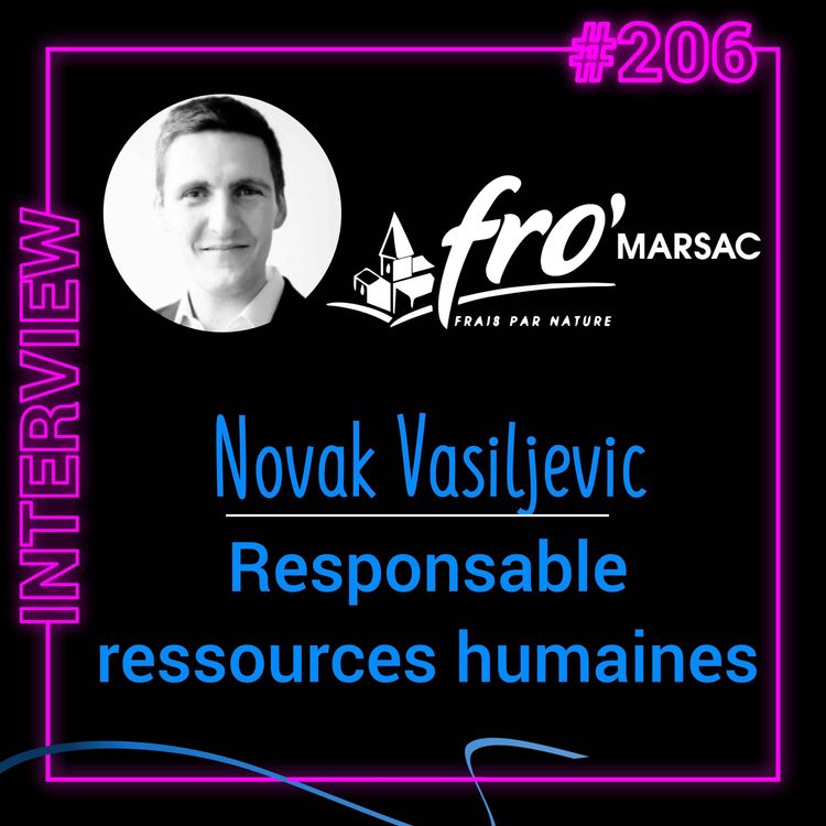 cover art for #206 - [INTERVIEW] - Les Ressources Humaines chez Fro'Marsac (avec Novak Vasiljevic, responsable ressources humaines)