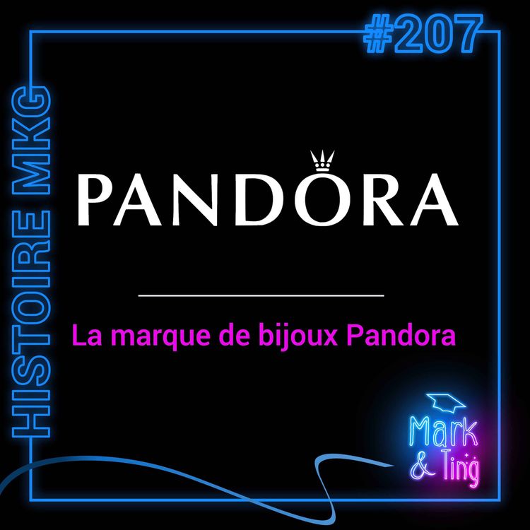 cover art for #207 - [HISTOIRE DE MARQUE] - Pandora : Le phénomène mondial des charms personnalisables