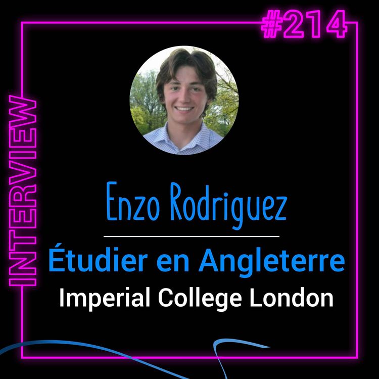 cover art for #214 - [PARCOURS] - Faire ses études en Angleterre : Retour d'expérience (avec Enzo Rodriguez)