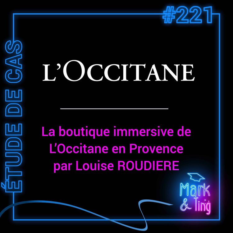 cover art for #221 - [ÉTUDE DE CAS] - L'Occitane en Provence : Quand la beauté s'invite dans le virtuel