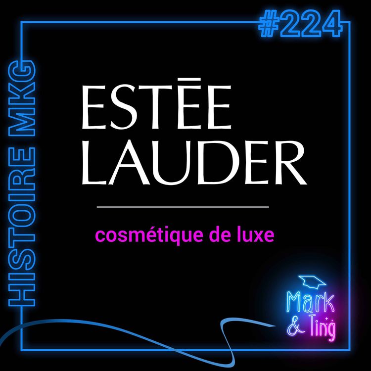 cover art for #224 - [HISTOIRE DE MARQUE] - Estée Lauder : L'empire des cosmétiques