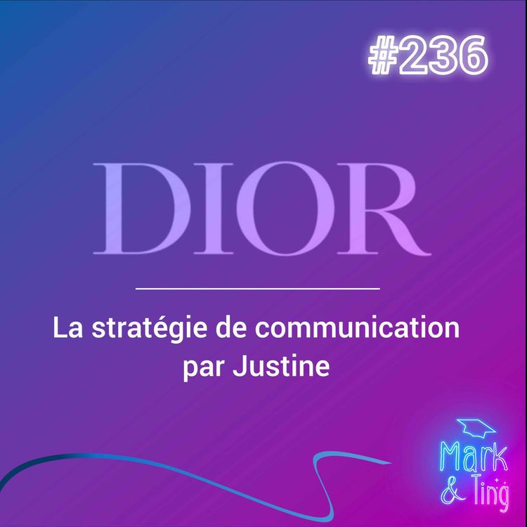 cover art for #236 - [ÉTUDE DE CAS] - Dior : Décryptage de sa brillante stratégie de communication