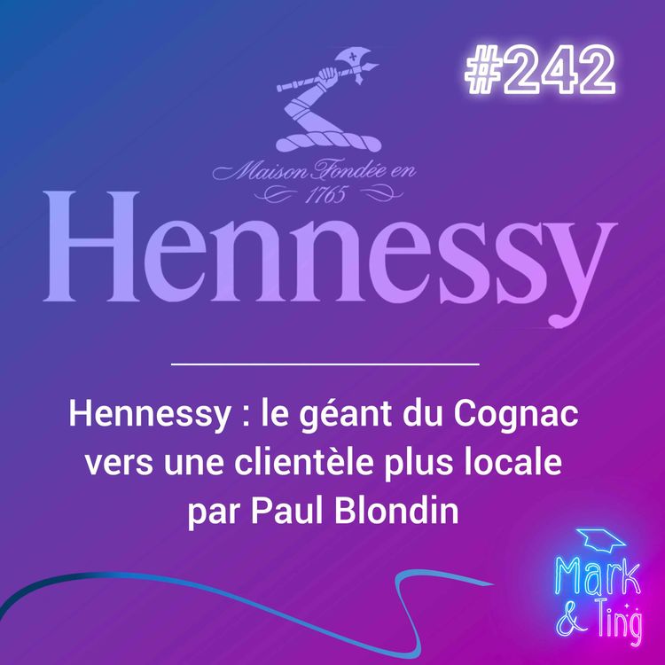 cover art for #242 - [ÉTUDE DE CAS] - Hennessy : Comment attirer une clientèle plus locale ?