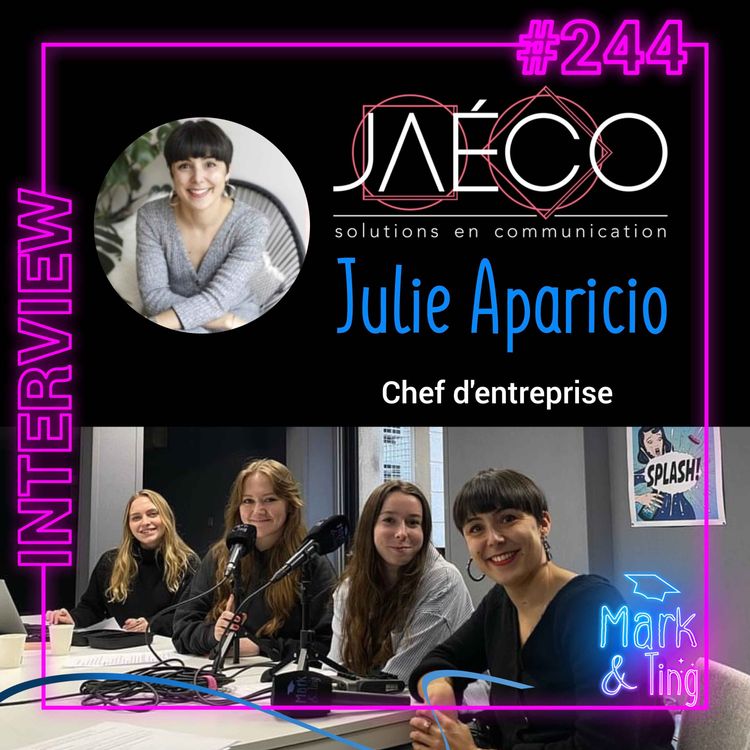 cover art for #244 - [INTERVIEW] - Diriger l'agence de communication Jaéco (avec Julie Aparicio)