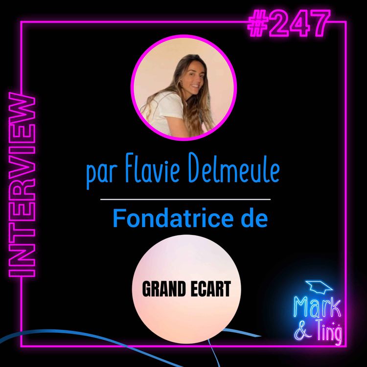 cover art for #247 - [INTERVIEW] - Grand Écart (avec Flavie Delmeule, fondatrice)