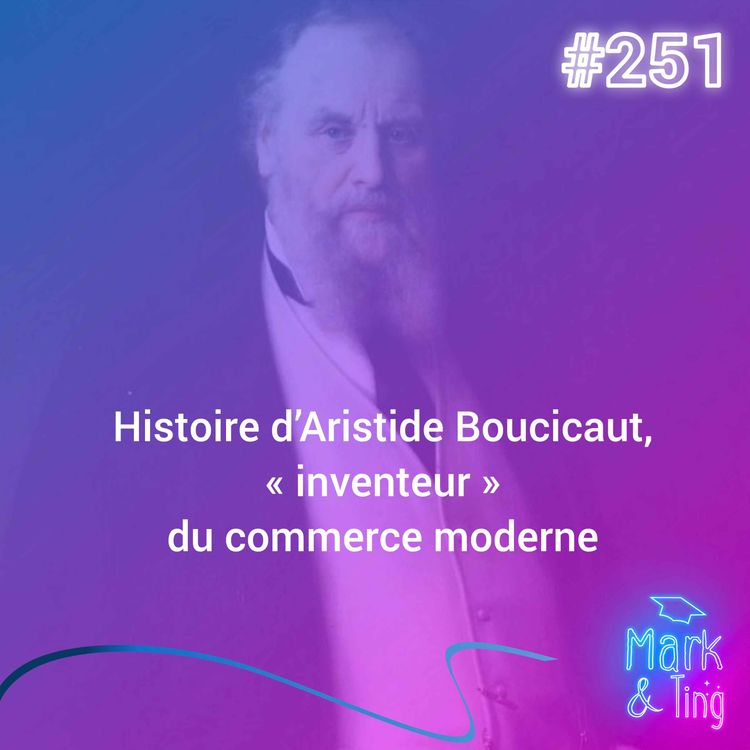 cover art for #251 - [HISTOIRE DE MARQUE] - Aristide Boucicaut : L'inventeur génial du commerce moderne