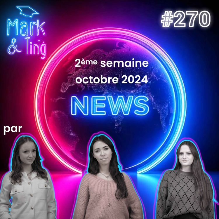 cover art for #270 - [ACTUS] - Le récap marketing de la semaine (2ème semaine d'Octobre 2024)