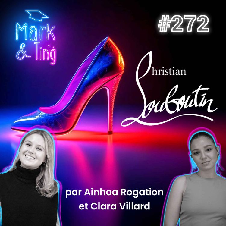 cover art for #272 - [HISTOIRE DE MARQUE] - Christian Louboutin : Le mythe de la semelle rouge