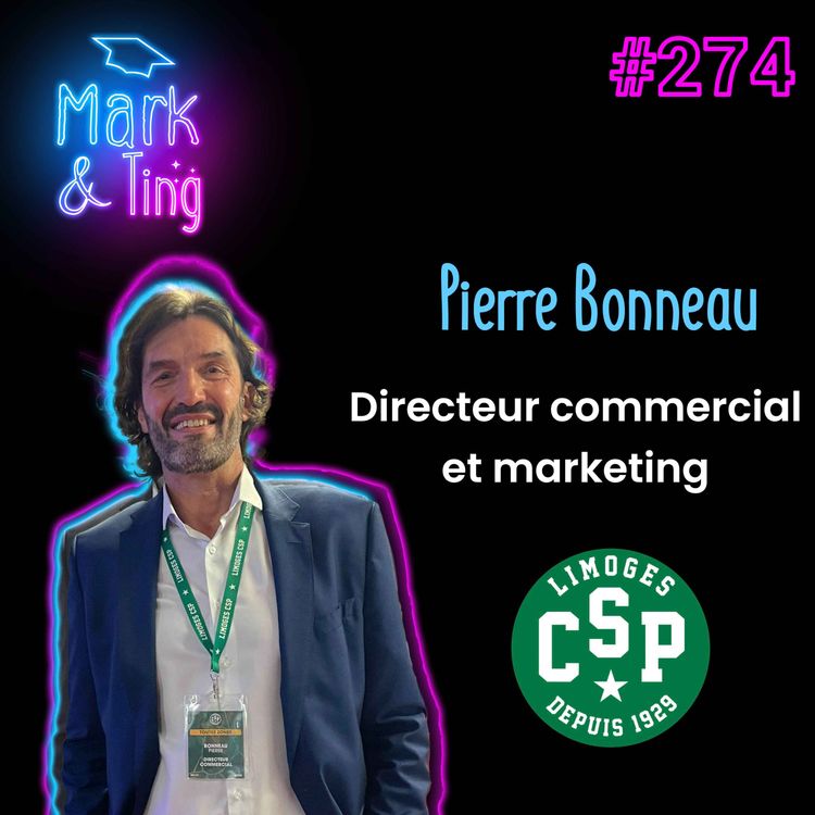 cover art for #274 - [INTERVIEW] - LIMOGES CSP : Direction commerciale et marketing du club légendaire de basket (avec Pierre Bonneau, directeur commercial et marketing - Limoges CSP)
