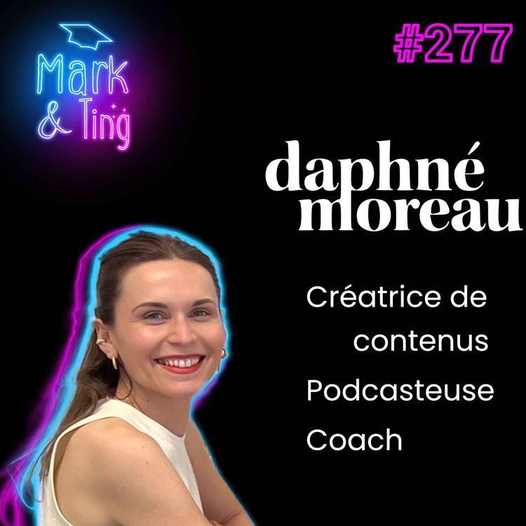 cover art for #277 -  Interview de Daphné Moreau, Créatrice de contenus, podcasteuse et coach