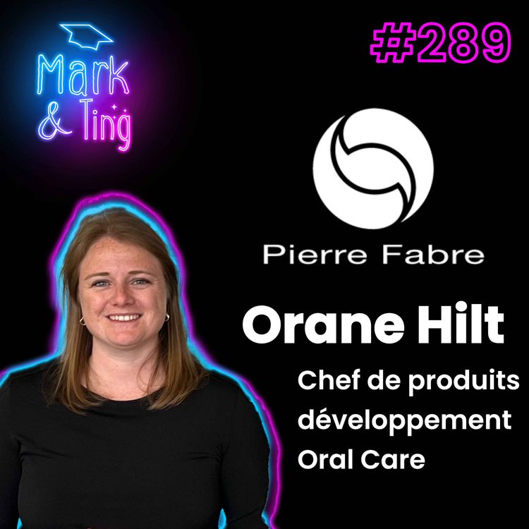 cover art for #289 -  Interview dOrane Hilt, chef de produits développement Oral Care chez Pierre Fabre Group