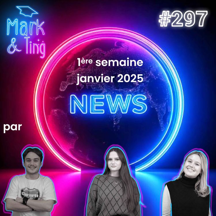 cover art for #297 - [ACTUS] - Le récap marketing de la semaine (Début Janvier 2025)