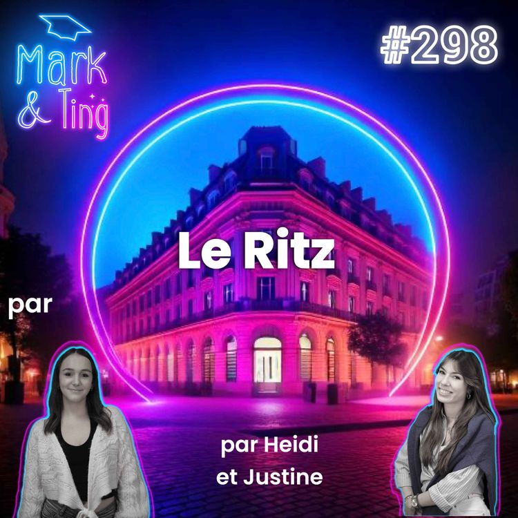 cover art for #298 - [HISTOIRE DE MARQUE] - Le Ritz : Le summum de l'hôtellerie de luxe