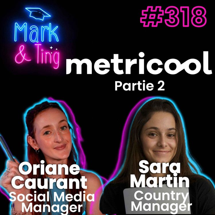 cover art for #318 - [INTERVIEW] - Les secrets de Metricool (avec Sara Martin et Oriane Caurant) - Partie 2