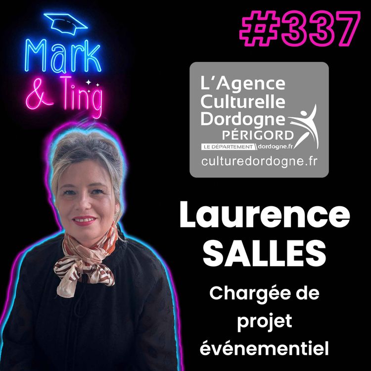 cover art for #337 - Interview de Laurence Salles, chargée de projet événementiel à l’Agence culturelle départementale de la Dordogne