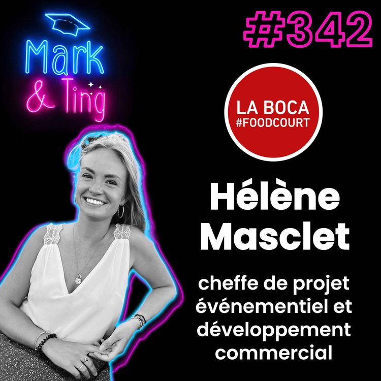 cover art for #342 - Interview d'Hélène Masclet, cheffe de projet événementiel et développement commercial à la Boca Foodcourt à Bordeaux
