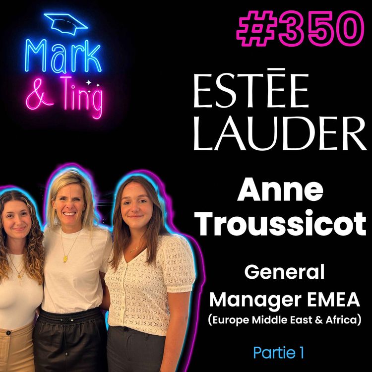 cover art for #350 - Interview d’Anne Troussicot, Estée Lauder - General Manager EMEA ESTEE LAUDER, LA MER & AERIN BEAUTY - Partie 1