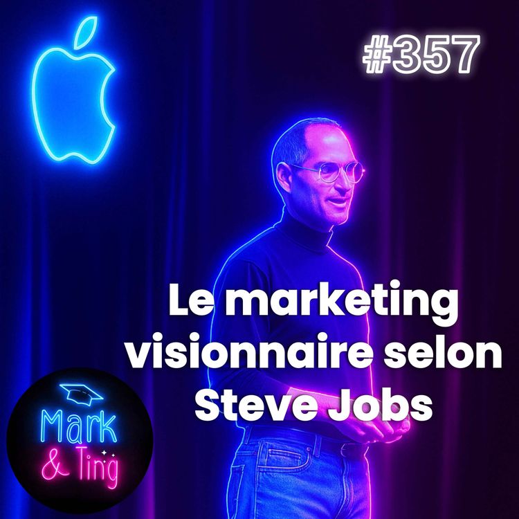 cover art for #357 - Le marketing visionnaire selon Steve Jobs