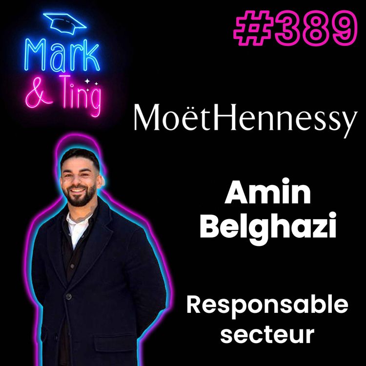 cover art for #389 - Interview - Amin Belghazi - responsable secteur chez Moët Hennessy