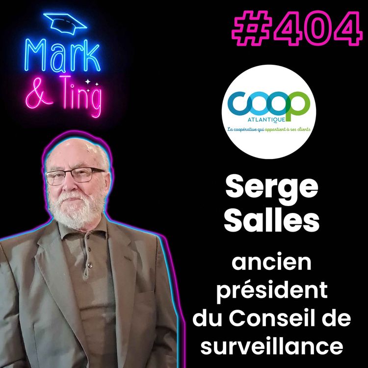 cover art for #404 - [INTERVIEW] - La force du modèle coopératif dans la grande distribution (avec Serge Salles, ancien président du Conseil de surveillance de la Coop Atlantique)