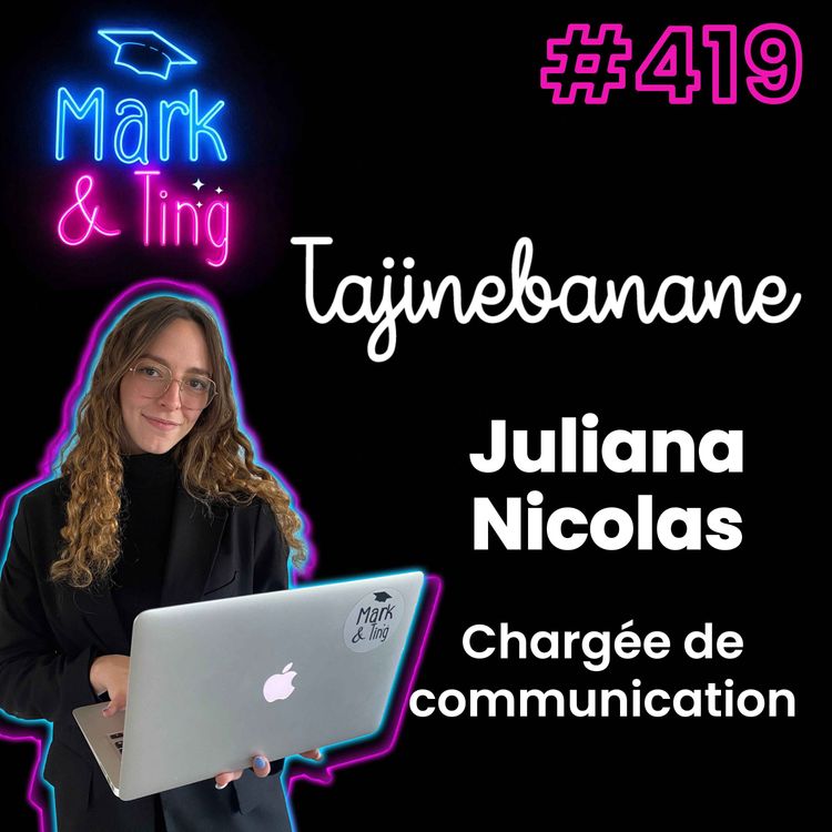 cover art for #419 - [INTERVIEW] - De Tech de Co à la com' chez Tajine Banane (avec Juliana Nicolas)