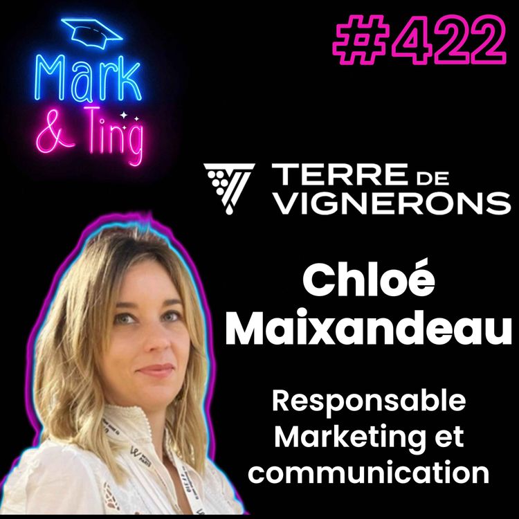 cover art for #422 - [INTERVIEW] - Dépoussiérer le monde du vin : innovation et marketing (avec Chloé Maixandeau, responsable Marketing et communication chez Terre de Vignerons)