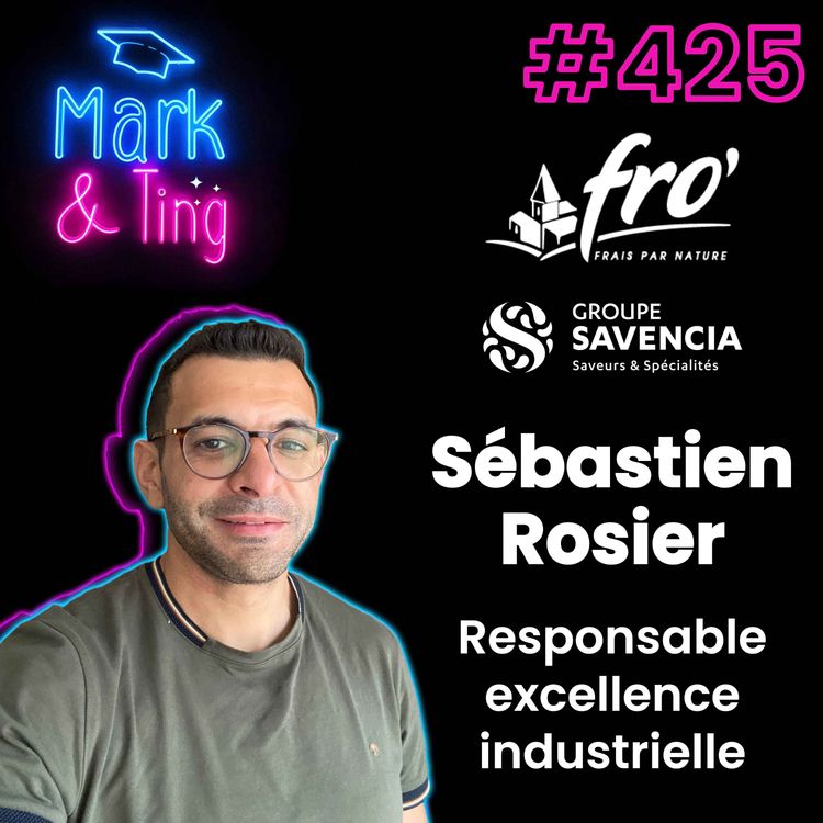cover art for #425 - [INTERVIEW] - Performance & humain : les secrets de l'excellence industrielle (avec Sébastien Rosier, Responsable excellence industrielle chez Fro’Marsac - Groupe Savencia)