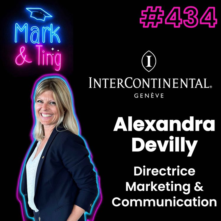 cover art for #434 - [INTERVIEW] Alexandra Devilly — Directrice Marketing & Communication, InterContinental Genève & Crowne Plaza Genève