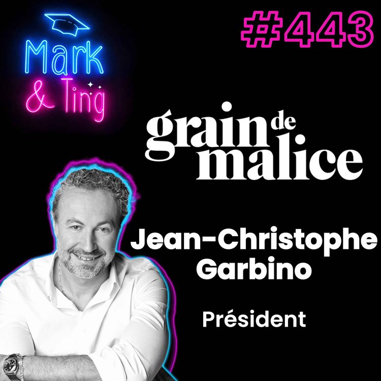 cover art for #443 - [INTERVIEW] - Jean-Christophe Garbino - Président Grain de Malice