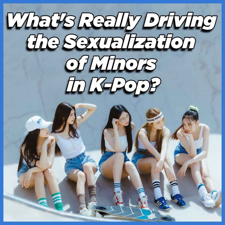 cover art for What's Really Driving the Sexualization of Minors in K-Pop?