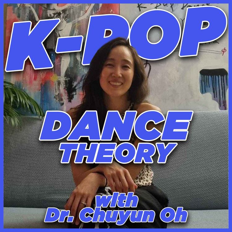 cover art for Kpop Dance Theory with Dr. Chuyun Oh
