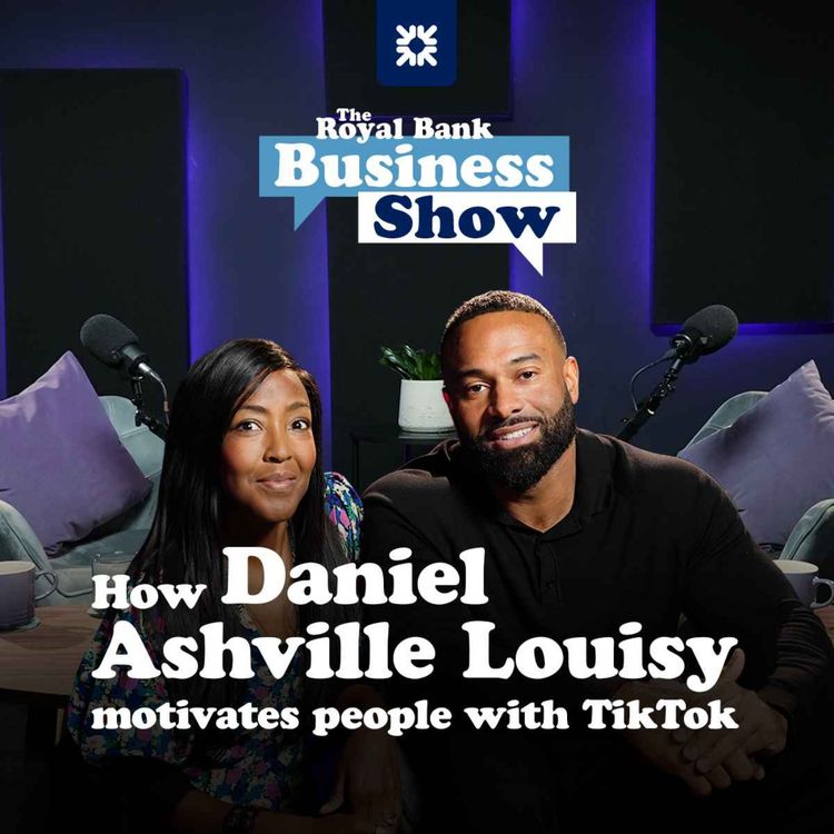 cover art for The Royal Bank Business Show: How Daniel Ashville motivates people with TikTok