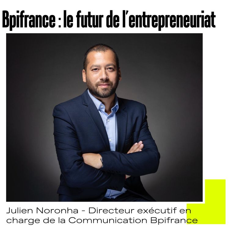 cover art for Hors-Série : Bpifrance et le futur de l'entrepreneuriat en France Avec Julien Noronha