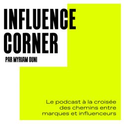 cover art for INFLUENCE CORNER le podcast