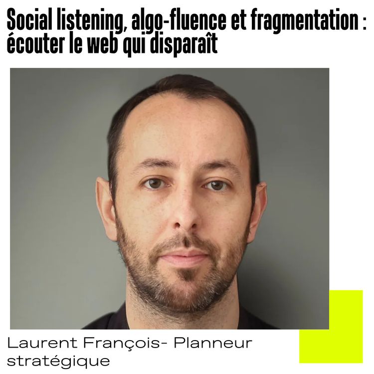 cover art for Le social listening en 2026 : algo-fluence, fragmentation,  écouter le web qui disparaît