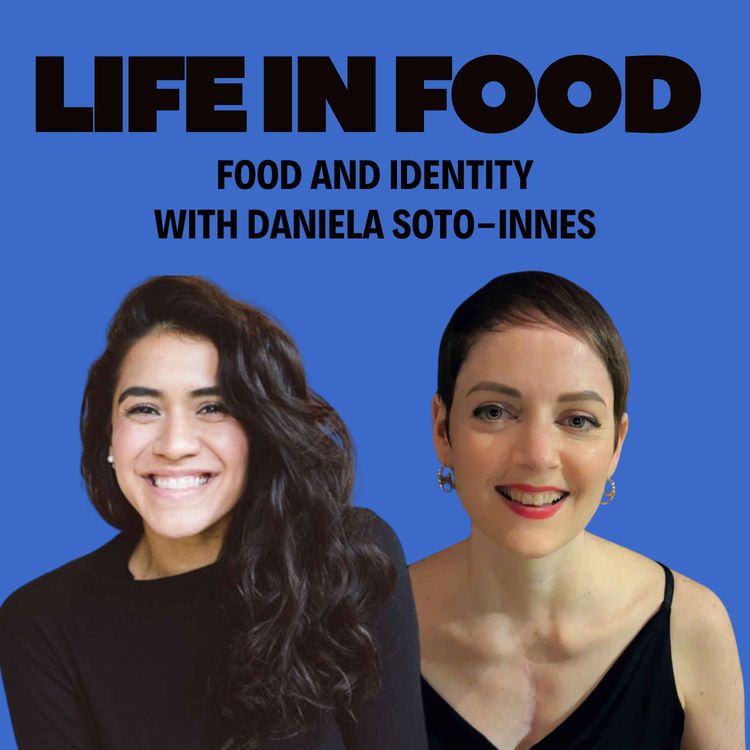 cover art for S2 E7: Food and Identity with Daniela Soto-Innes