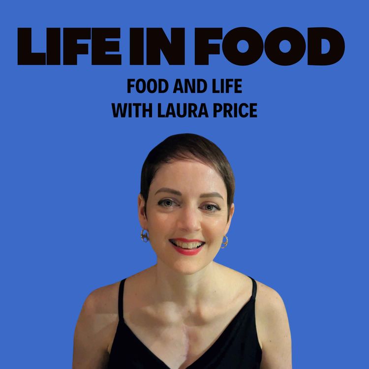 S2 E1: Food and Life with Laura Price - Life in Food with Laura Price ...