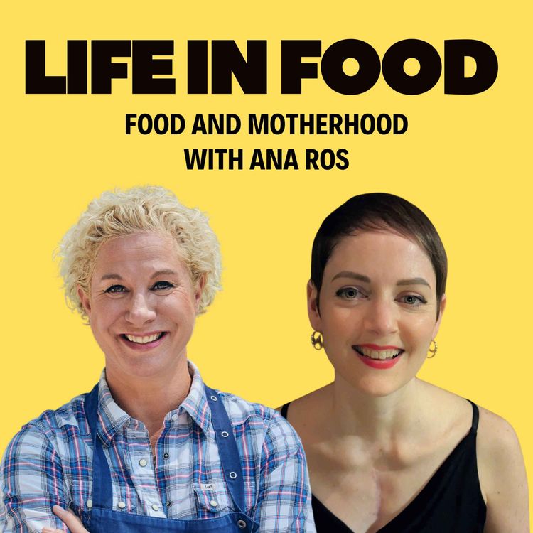 cover art for S1 E9 Food and Motherhood with Ana Ros